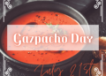 Celebrate Gazpacho Day, the most popular cold soup in Spanish gastronomy.