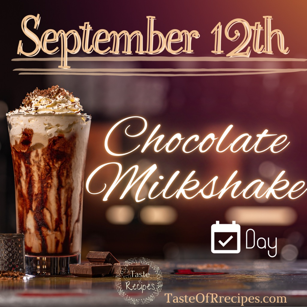 Celebrate Chocolate Milkshake Day, every September 12th.