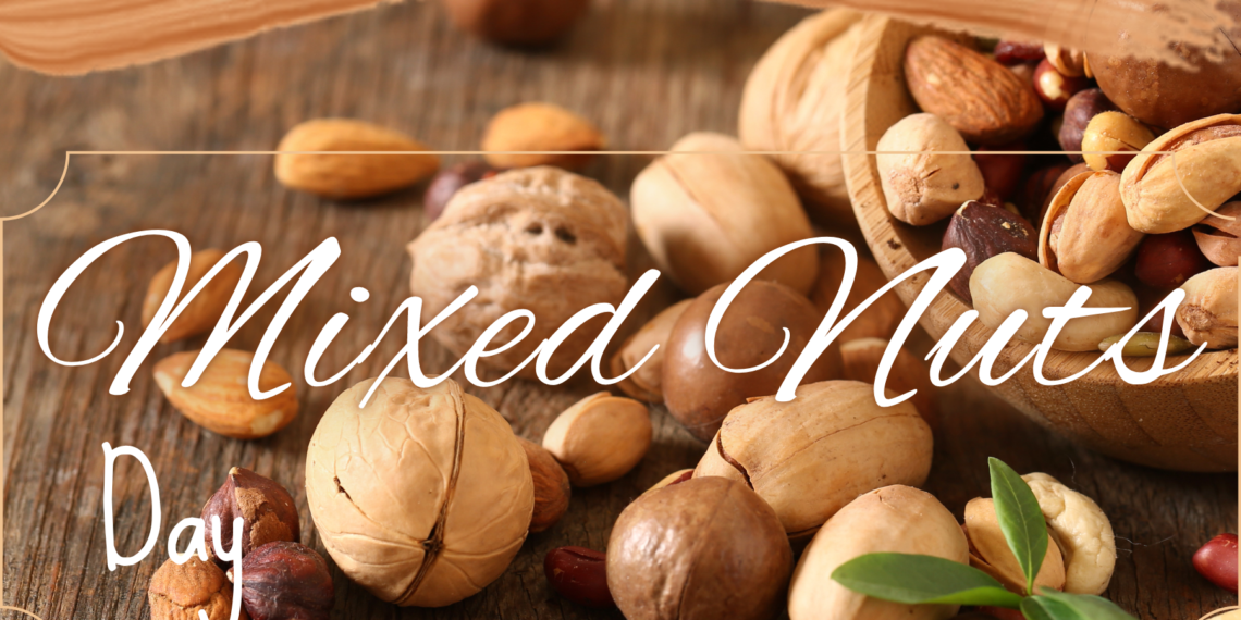 Celebrate Mixed Nuts Day every August 31st.
