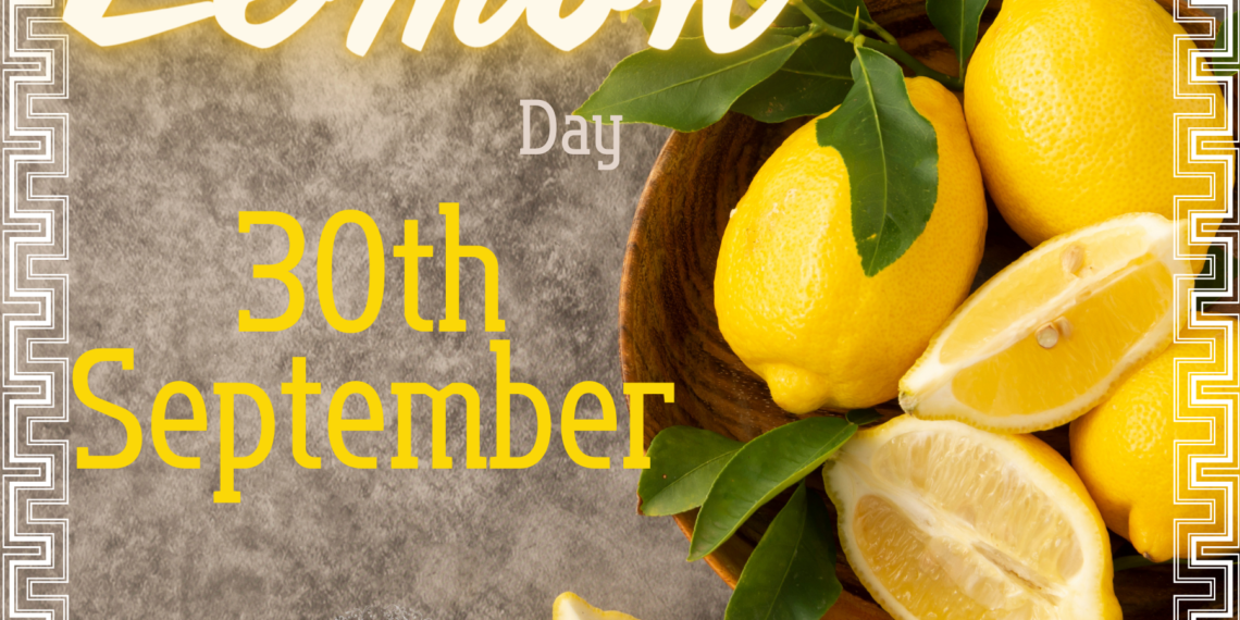Celebrate Lemon Day, every September 30th.
