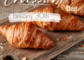 Croissant Day, celebrate it every January 30, with this homemade croissant recipe.