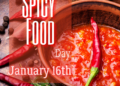 International Spicy Food Day, Celebrate it every January 16th.
