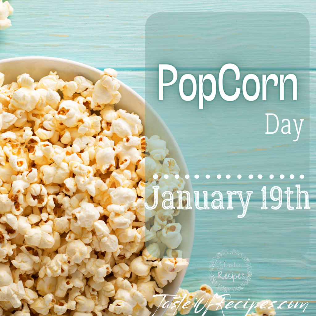 Popcorn Day, celebrate it every January 19th.