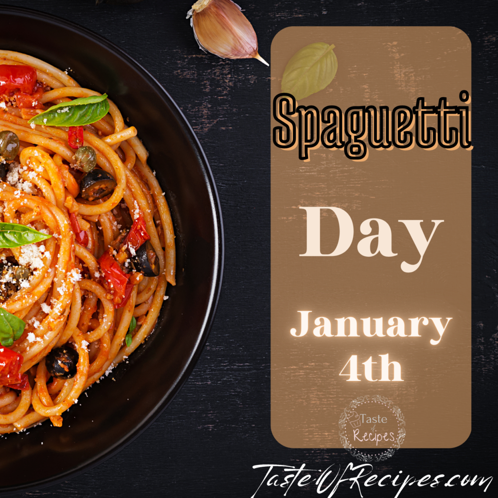 Celebrate Spaghetti Day, every January 4th.