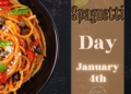 Celebrate Spaghetti Day, every January 4th.
