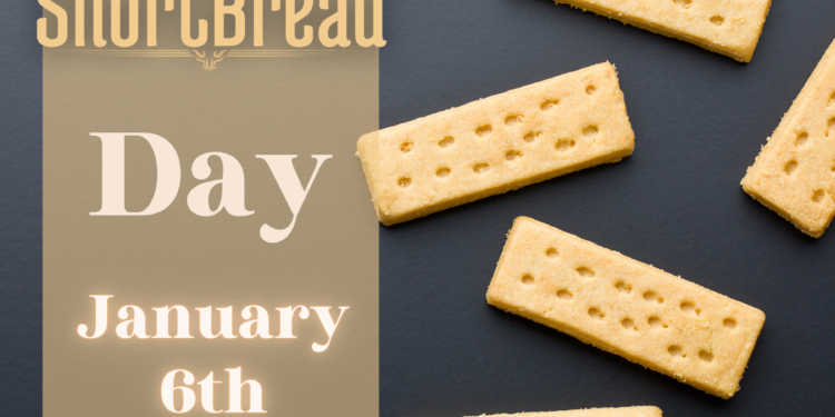 Celebrate Shortbread Day, the popular Scottish shortbread cookies, every January 6th.