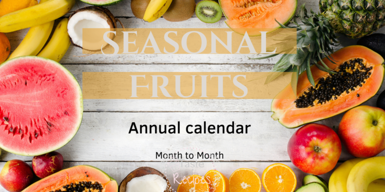 Seasonal Fruits, Know the fruits that are in their optimum season month by month with this annual calendar.