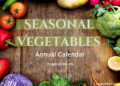 Seasonal Vegetables, complete annual calendar with the optimal season for each vegetable.