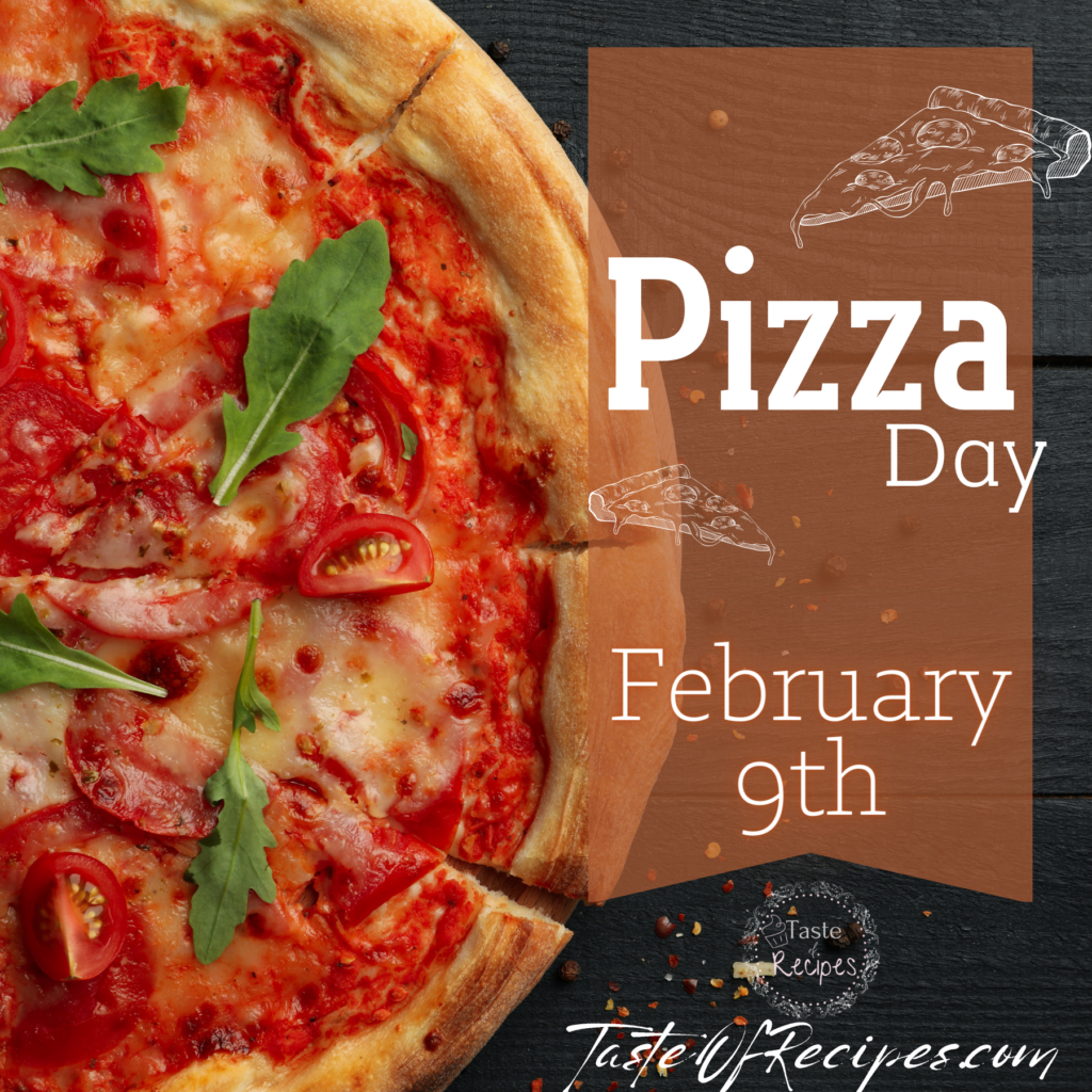 Celebrate Pizza Day, the most consumed food in the world, every February 9th.