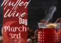 Celebrate Mulled or Spiced Wine Day by learning more about this wintry beverage