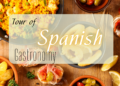 A walk through Spanish Gastronomy, get to know in depth this highly appreciated gastronomy